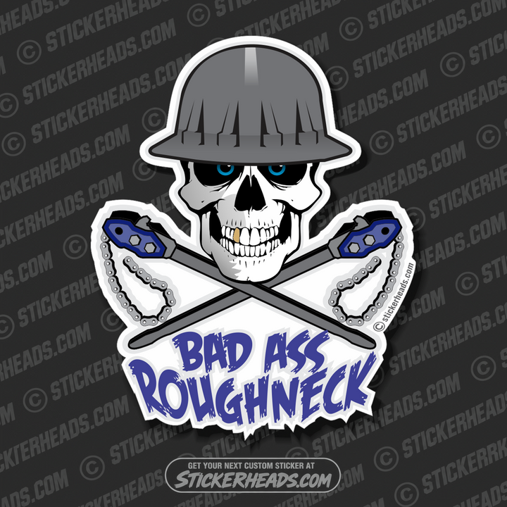 Bad Ass Roughneck Skull - Oilfield Oil Patch Driller Drilling - Sticker