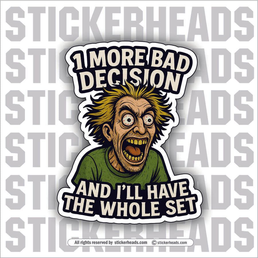 1 MORE BAD DECISION AND I'LL HAVE THE WHOLE SET  - Work Union Mic Funny Sticker