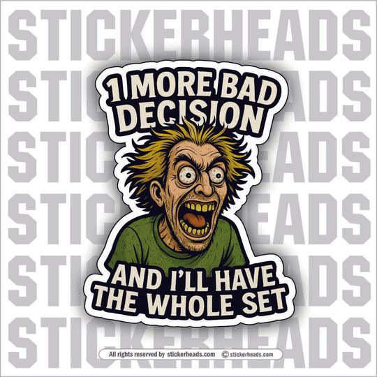 1 MORE BAD DECISION AND I'LL HAVE THE WHOLE SET  - Work Union Mic Funny Sticker