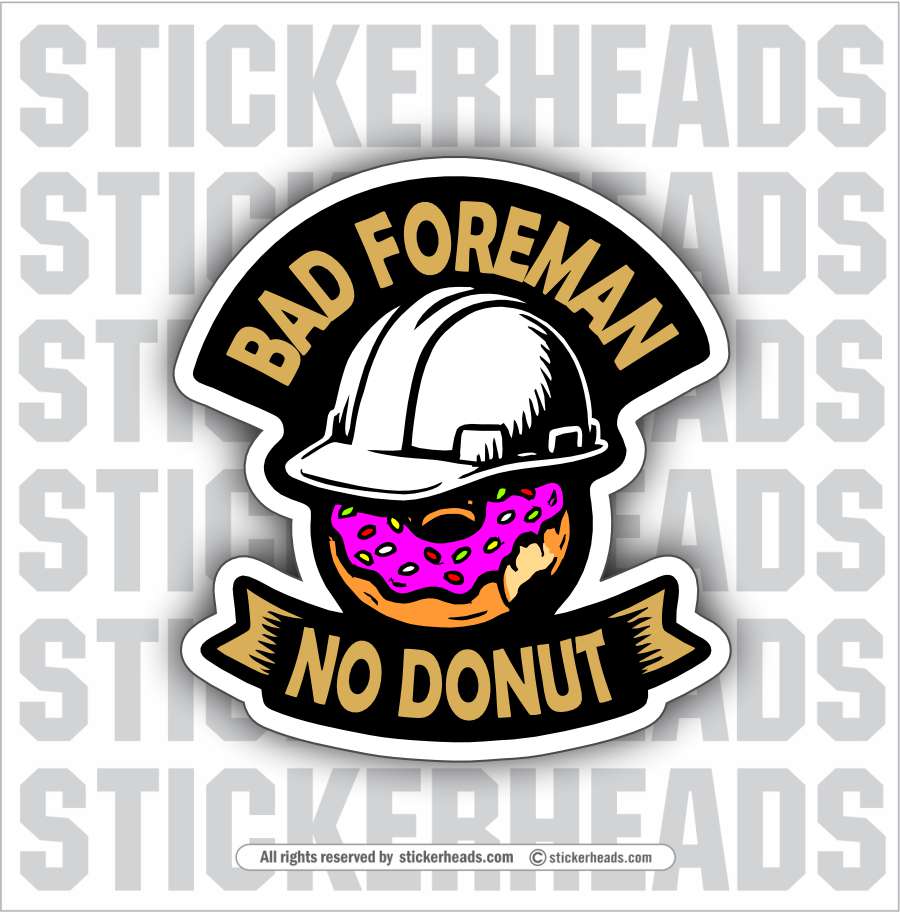 BAD FOREMAN - NO DONUT  -  Union Mic Funny Sticker