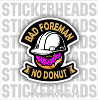 BAD FOREMAN - NO DONUT  -  Union Mic Funny Sticker