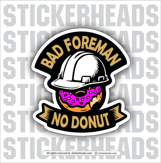 BAD FOREMAN - NO DONUT  -  Union Mic Funny Sticker