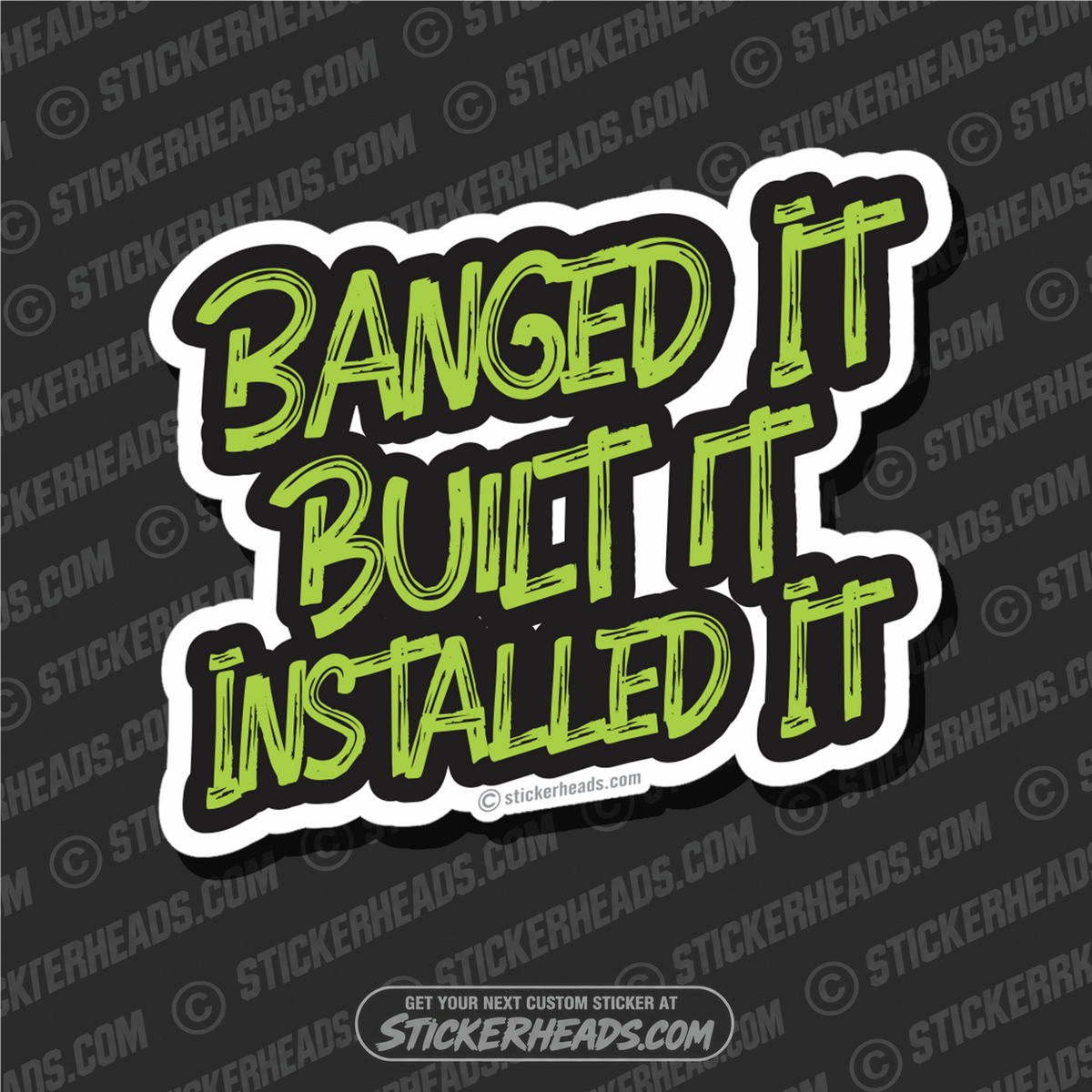 BANGED BUILT INSTALLED IT - Sheet Metal Workers Sticker