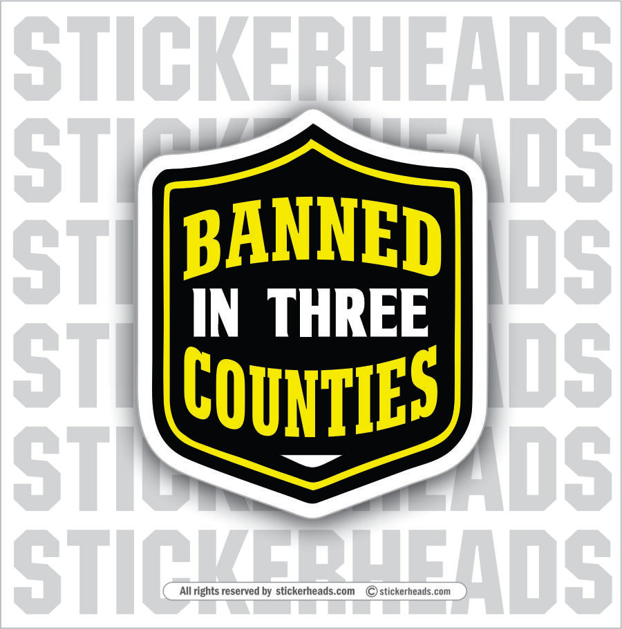 BANNED IN 3 COUNTIES - Funny Work Misc Sticker