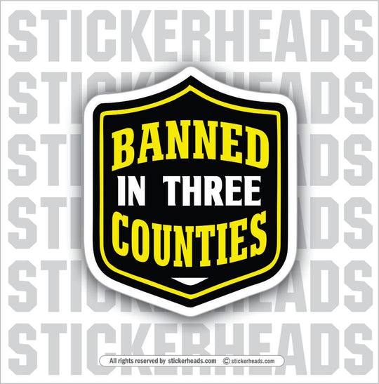 BANNED IN 3 COUNTIES - Funny Work Misc Sticker