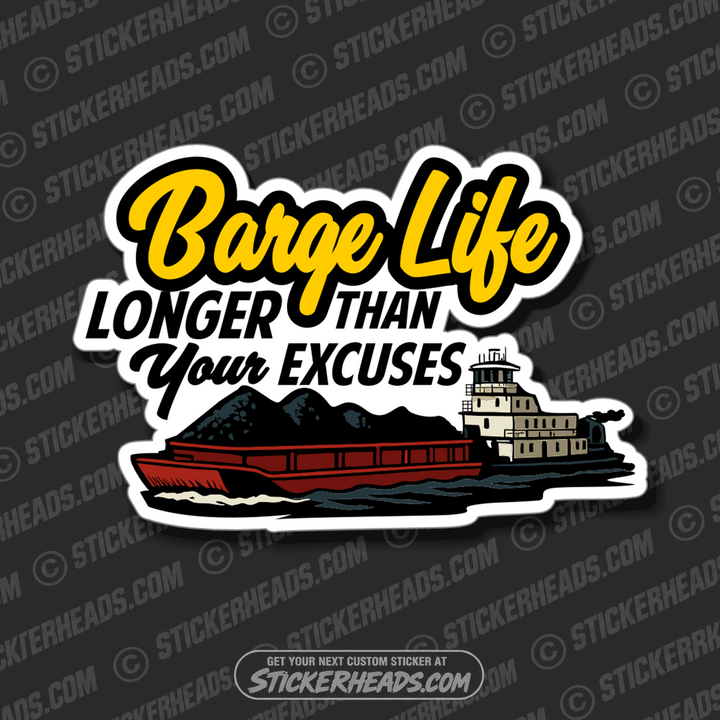 BARGE LIFE LONGER THAN YOUR EXCUSES  -  TOWBOAT Union Misc  Sticker