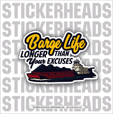 BARGE LIFE LONGER THAN YOUR EXCUSES  -  TOWBOAT Union Misc Funny Sticker