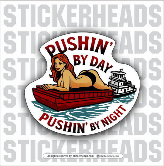 PUSHIN BY DAY PUSHIN BY NIGHT -  BARGE TOWBOAT Union Misc Funny Sticker