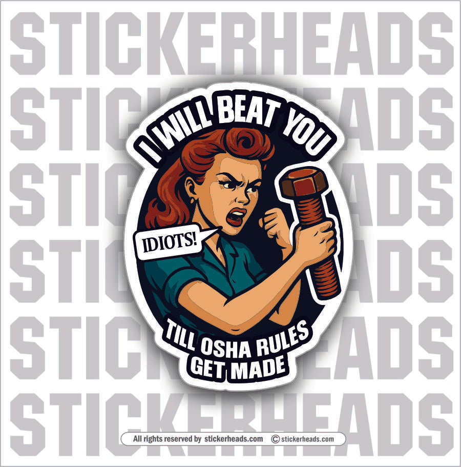 I WILL BEAT YOU TILL OSHA RULES GET MADE  - RETRO - Union Misc Funny Sticker