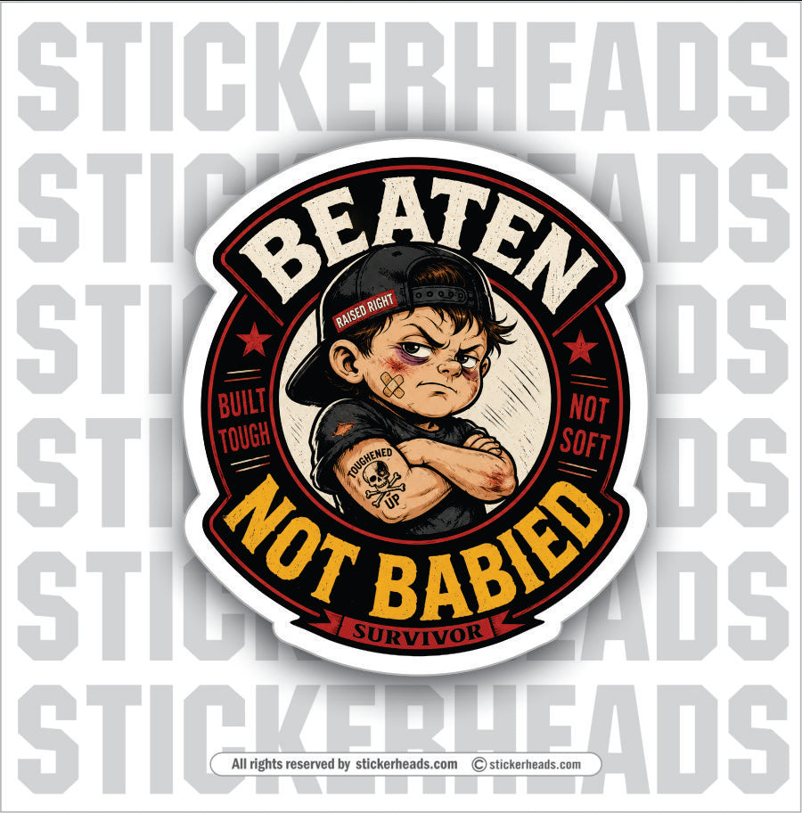 BEATEN NOT BABIED - funny sticker
