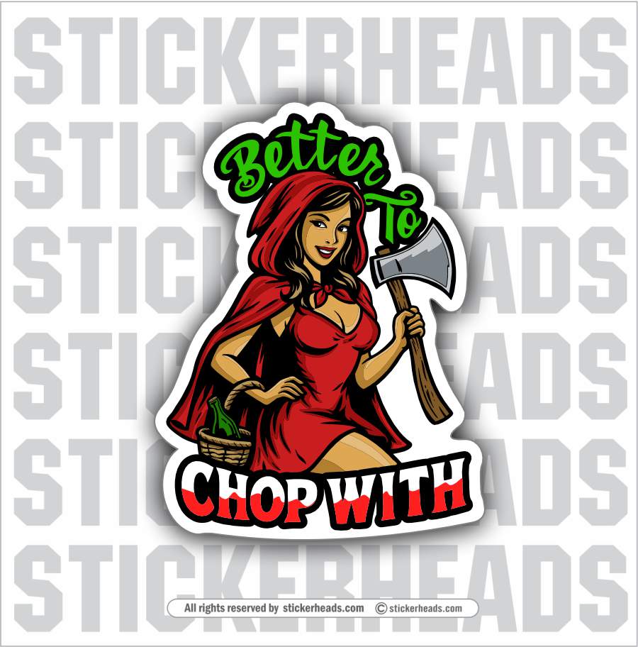 BETTER TO CHOP WITH - RED CLOAK AXE SEXY GIRL   - SEXY FAIRYTALE GIRL Sticker