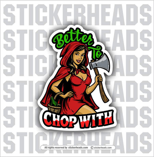 BETTER TO CHOP WITH - RED CLOAK AXE SEXY GIRL   - SEXY FAIRYTALE GIRL Sticker