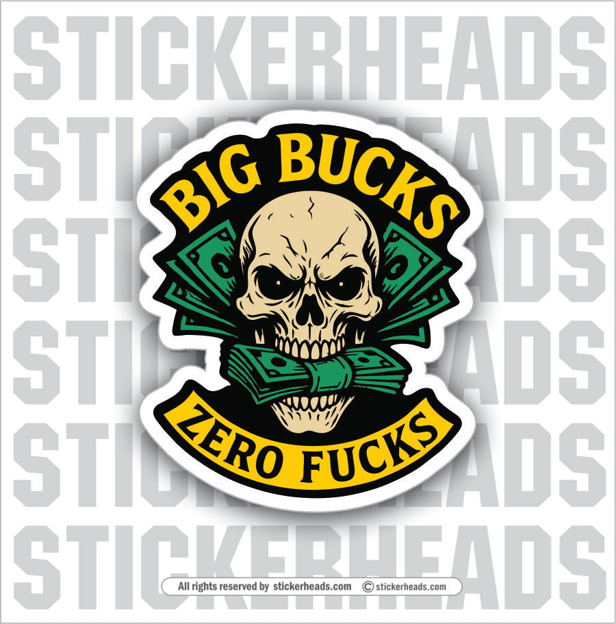BIG BUCKS ZERO FUCKS SKULL - Funny Work Misc Sticker