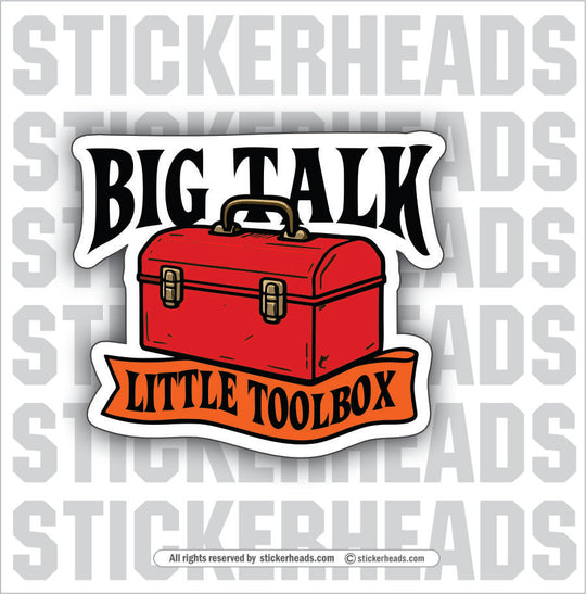BIG TALK LITTLE TOOLBOX - Funny Work Misc Sticker