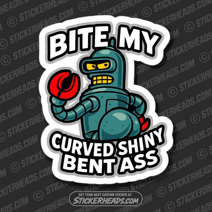 BITE MY SHINY CRUVED BENT ASS ROBOT -  PLATE/ ANGLE ROLL BENDER OPERATOR - Sticker
