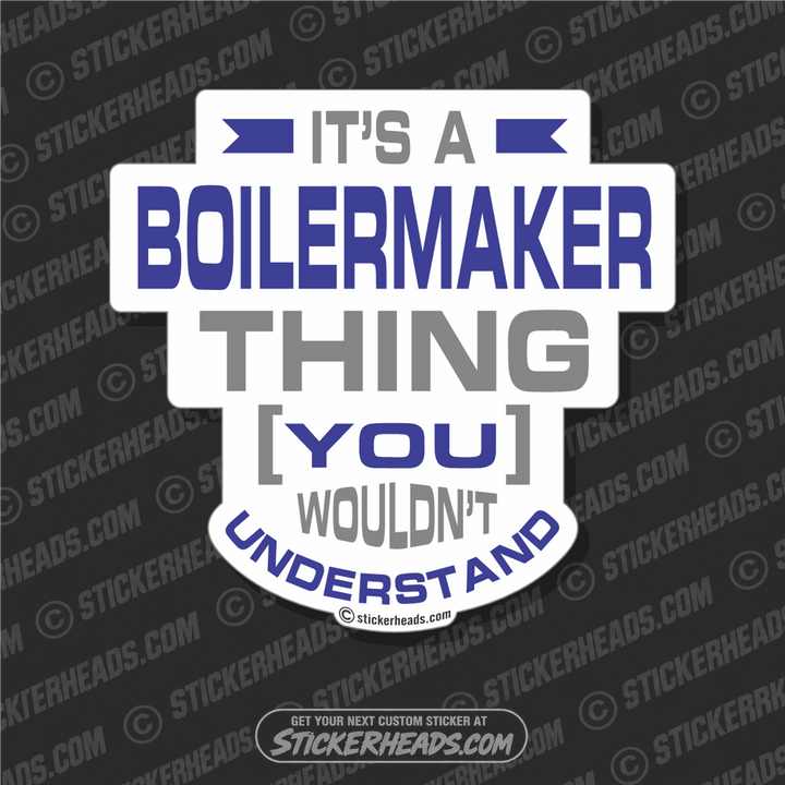 It's A BOILERMAKER Thing  - boilermakers  boilermaker  Welder Sticker