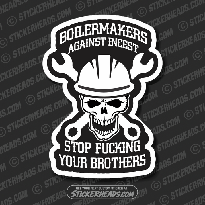 BOILERMAKERS Against Incest - Stop Fucking Your Brothers  -  Union Sticker