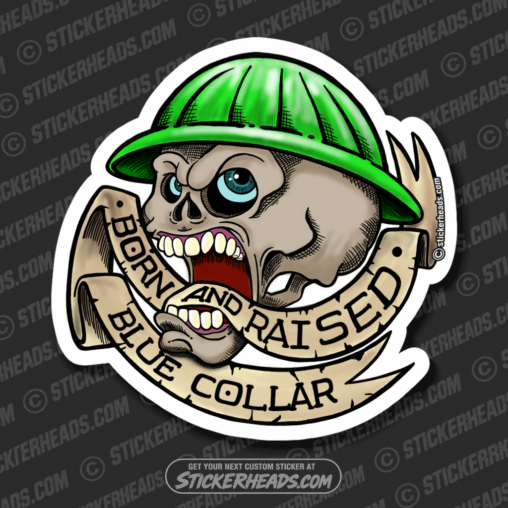 BORN AND RAISED - BLUE COLLAR - SKULL  - Work Union Misc Funny Sticker