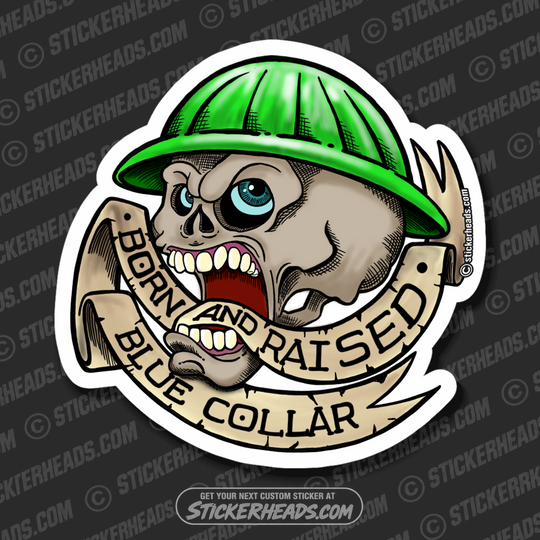 BORN AND RAISED - BLUE COLLAR - SKULL  - Work Union Misc Funny Sticker
