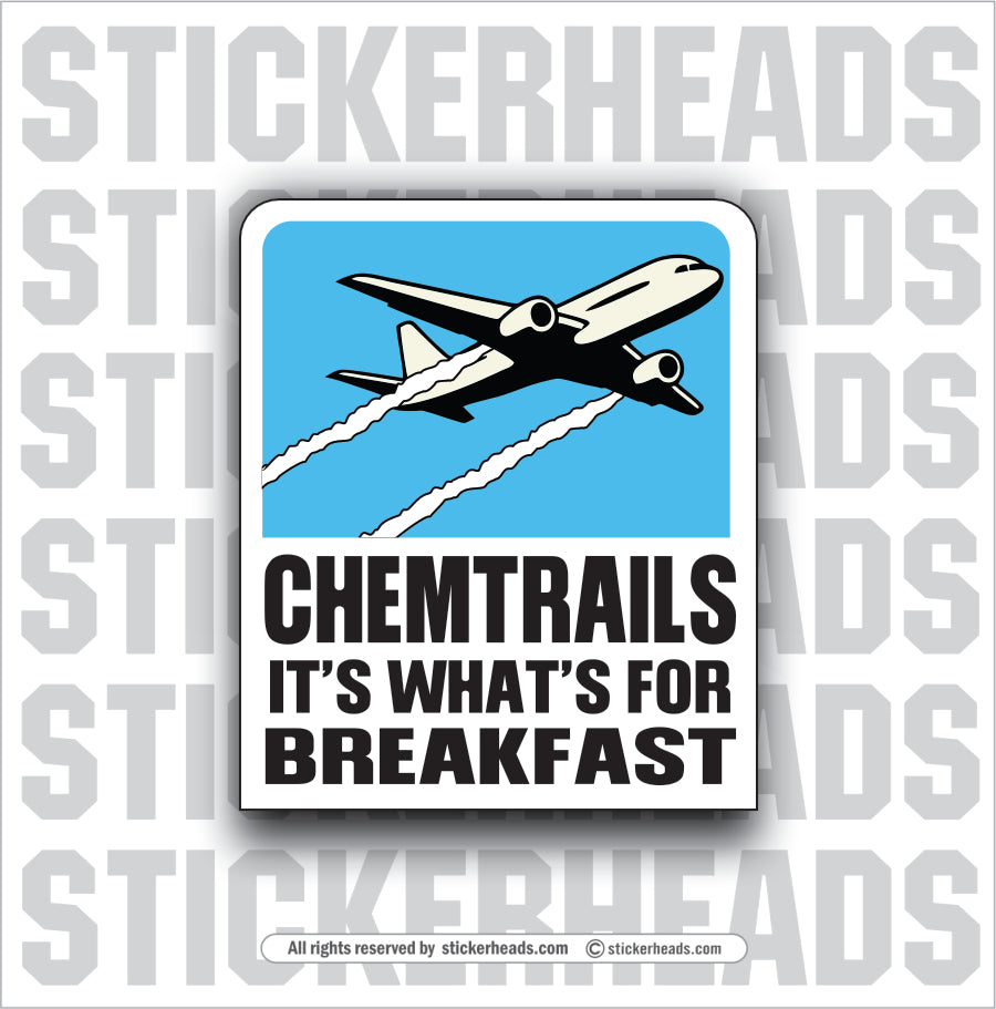 CHEMTRAILS IT'S WHAT'S FOR BREAKFAST  - Conspiracy Sticker