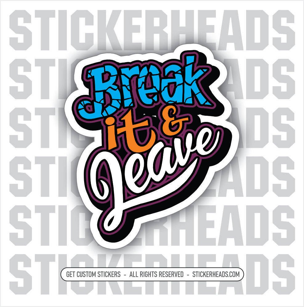 BREAK IT &  LEAVE - Work Union Misc Funny Sticker