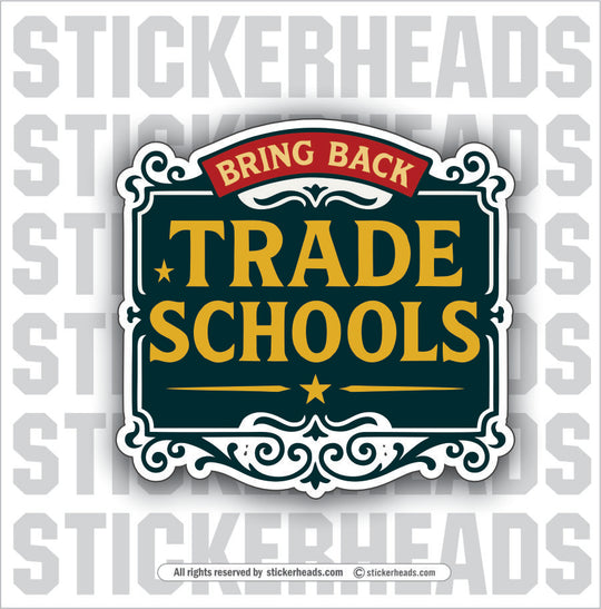 BRING BACK TRADE SCHOOLS - Funny Work Misc Sticker