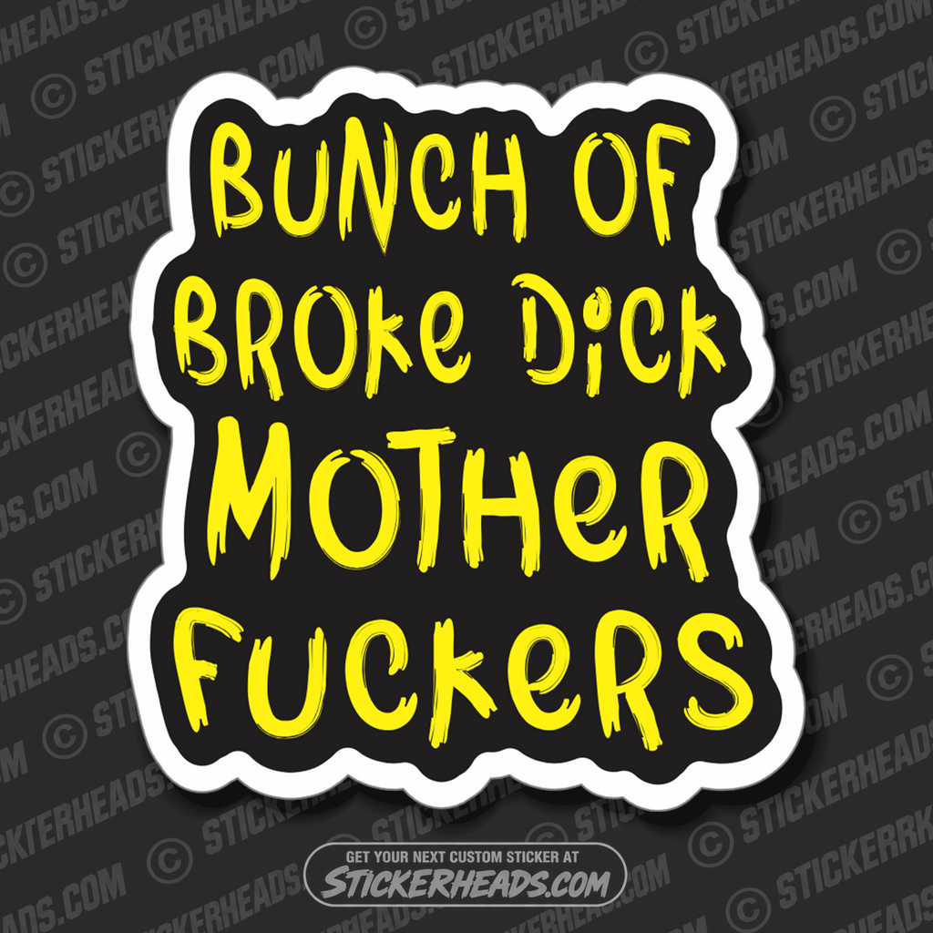 BUNCH OF BROKE DICK MOTHER FUCKERS  - Work Union Misc Funny Sticker