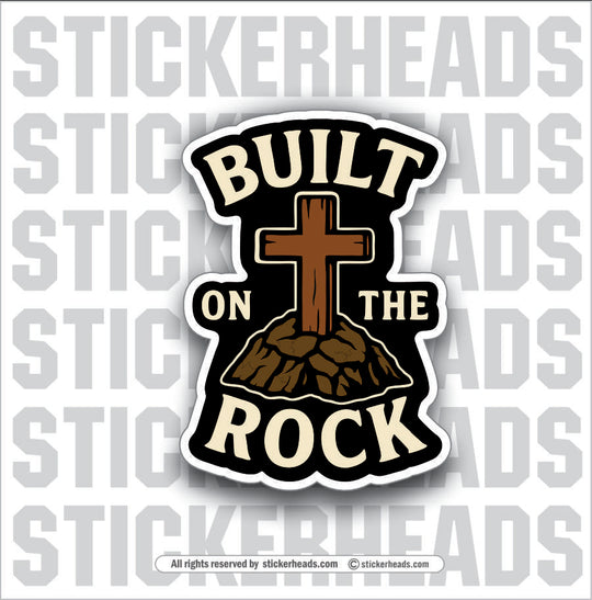 BUILT ON THE ROCK -  Cross Religious Sticker