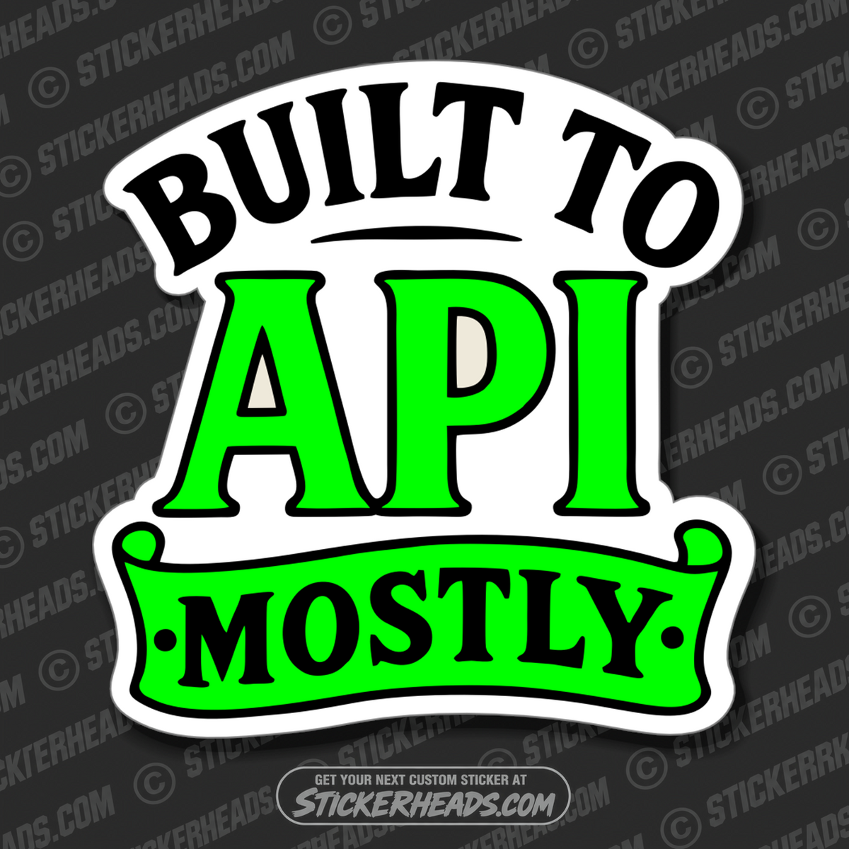BUILT TO API MOSTLY - TANK BUILDER Sticker