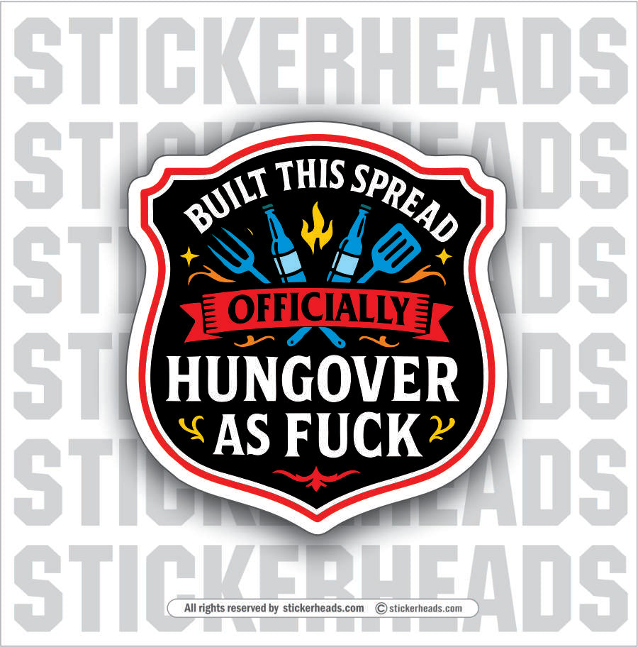 BUILT THIS SPREAD HUNGOVER AS FUCK  - BBQ Smoker Pitmaster Tailgate Drinking Funny Sticker