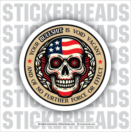 YOUR BULLSHIT IS VOID - USA SKULL - Work Job Sticker