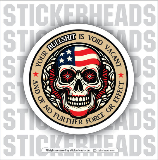 YOUR BULLSHIT IS VOID - USA SKULL - Work Job Sticker