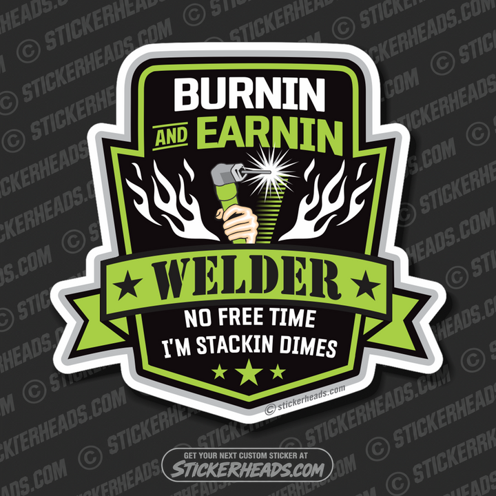 Burnin And Earning Weld - WELDERs  - welding weld sticker