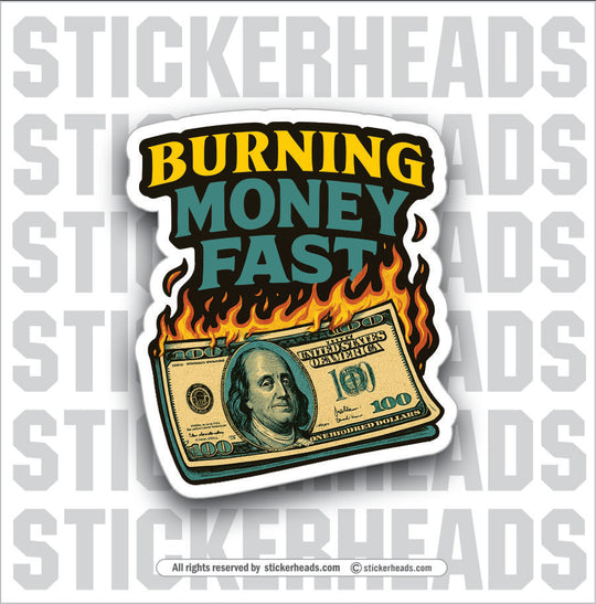BURNING MONEY FAST -  UNION Misc Funny Sticker