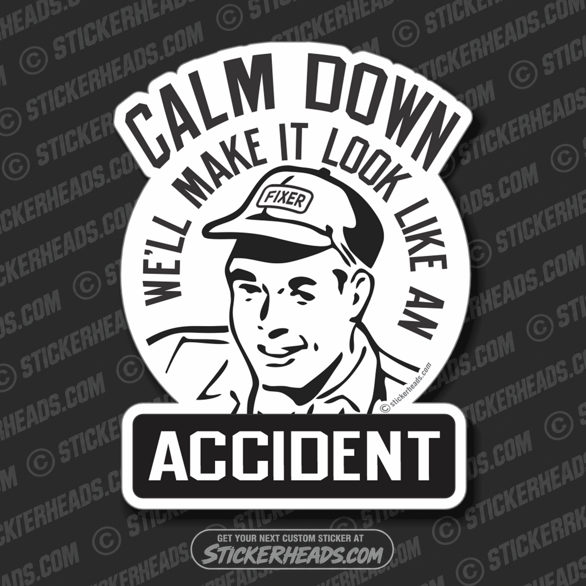 Calm Down - We'll Make It Look Like An Accident - retro style  -  Funny Work Job Sticker
