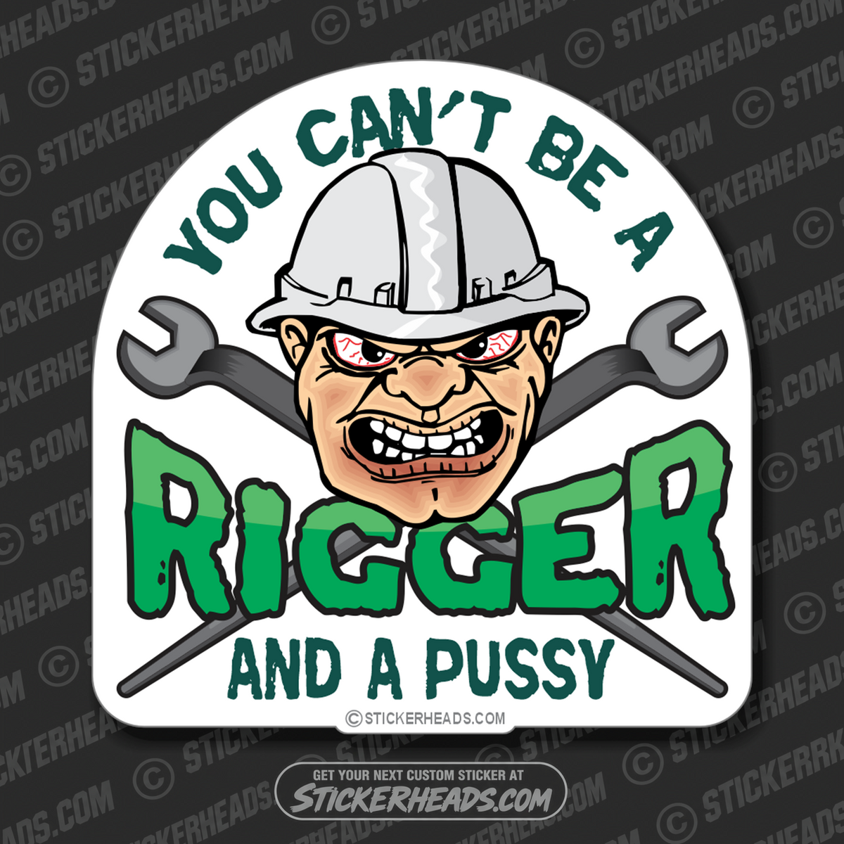 Can't Be A Pussy And A Rigger   -  Rigger Riggers Sticker