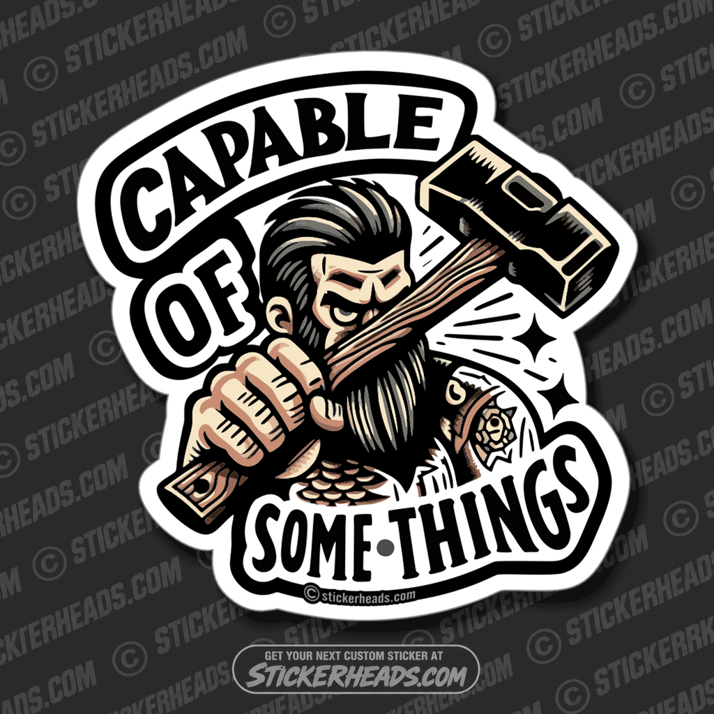 Capable Of SOME THINGS  -  union misc work Funny Sticker