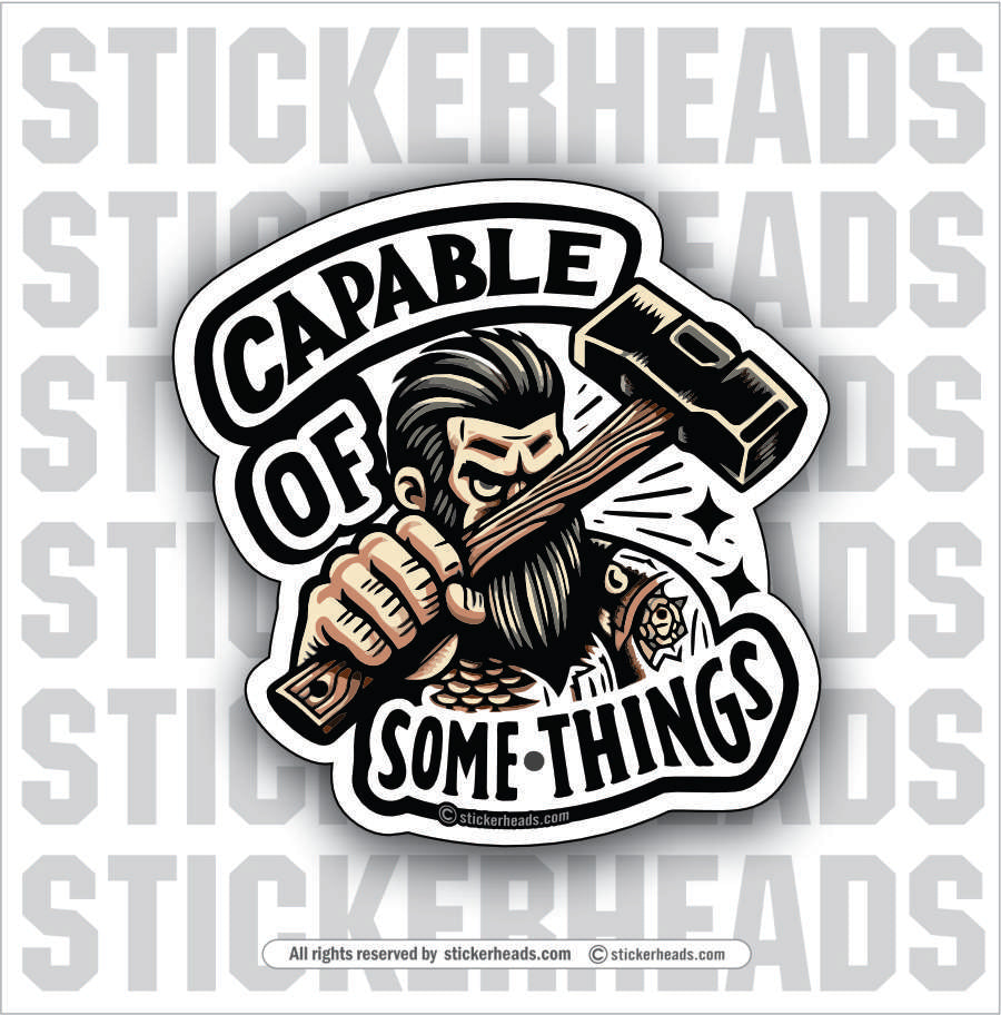 Capable Of SOME THINGS  -  union misc work Funny Sticker