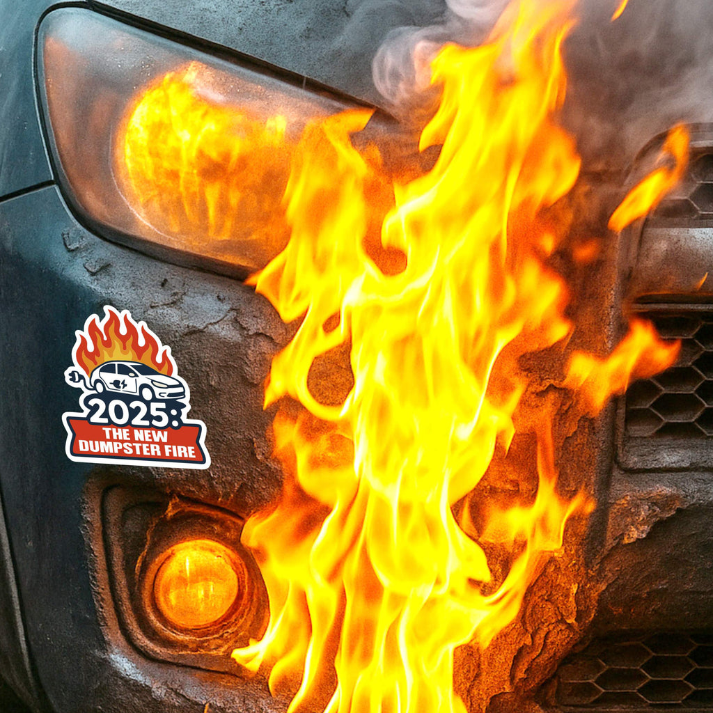 2025 - THE NEW DUMPSTER FIRE  - ELECTRIC CAR FIRE  -  Funny Sticker