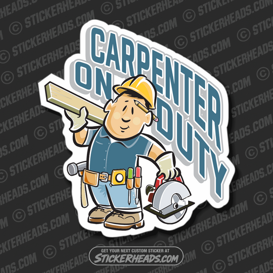Carpenter On Duty ( cartoon guy ) - Carpenter Sticker