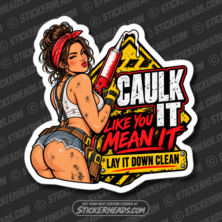 CAULK IT LIKE YOU MEAN IT - SEXY CHICK -  SEXY CHICK CAULK GLAZIER Sticker