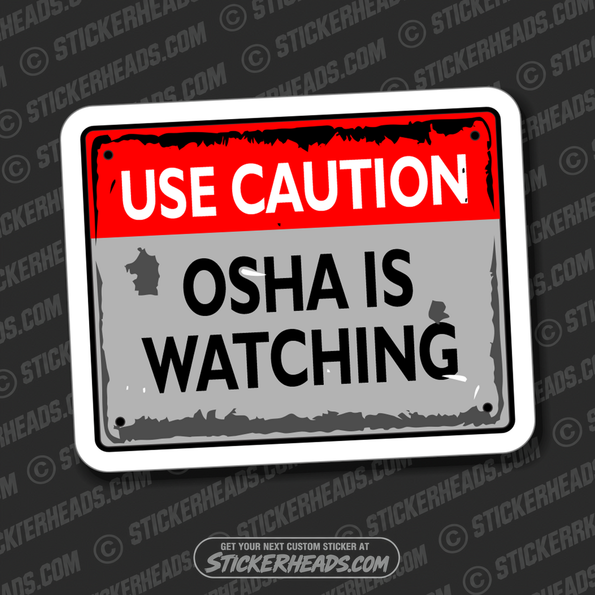 Use CAUTION - OSHA is watching  - Work Union Misc Funny Sticker