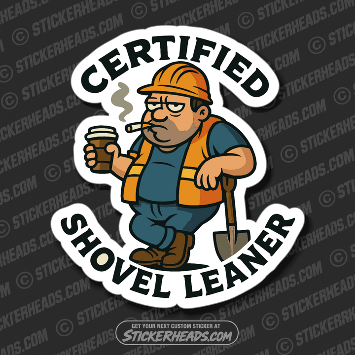 CERTIFIED SHOVEL LEANER - LABORER - Work Union Misc Gun Funny Sticker