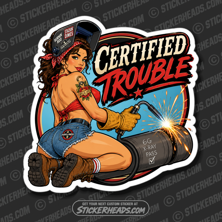 CERTIFIED TROUBLE SEXY CHICK PIPE WELDER -  PIPELINER SEXY sticker