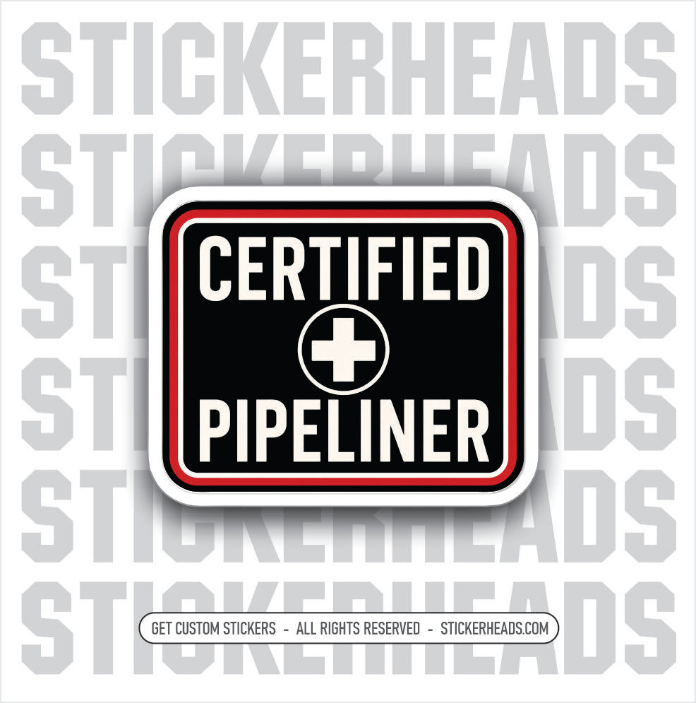 CERTIFIED PIPELINER -  funny sticker