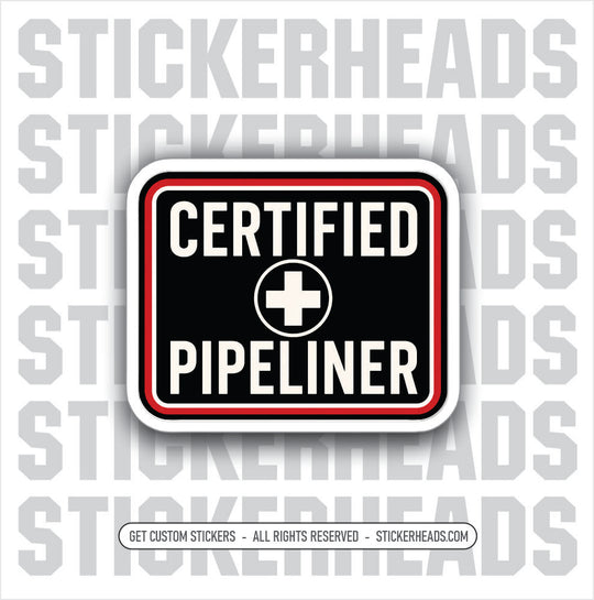 CERTIFIED PIPELINER -  funny sticker