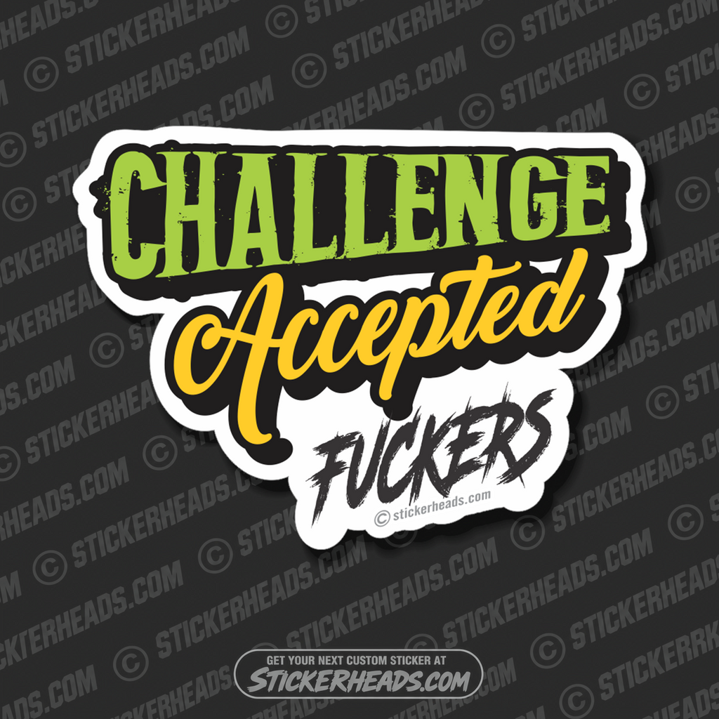 Challenge Accepted Fuckers  - Work Job  Sticker