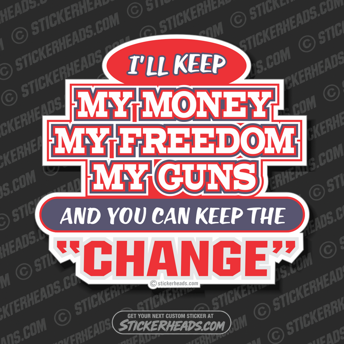 Keep My Money My Freedom My Guns Change - Funny Sticker