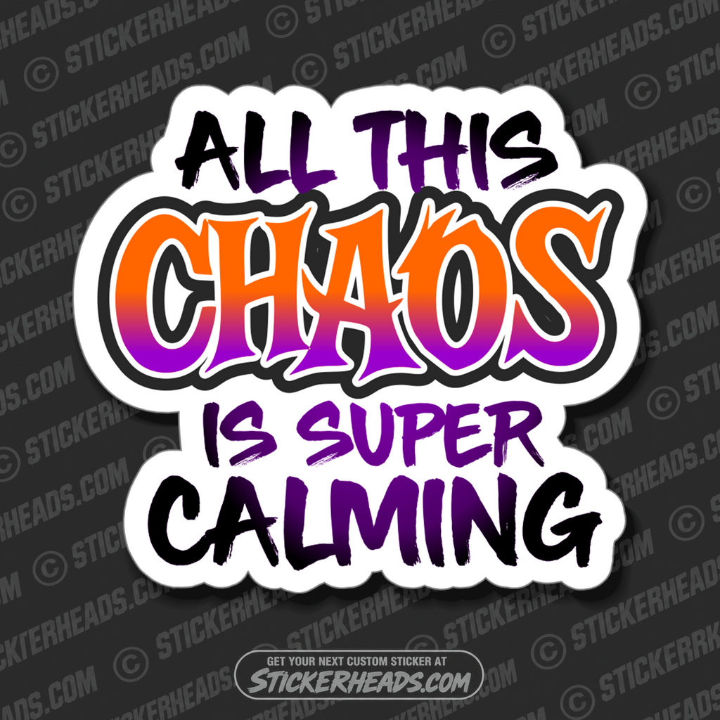 ALL THIS CHAOS IS SUPER CALMING - UNION Misc Funny Sticker