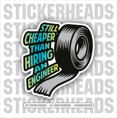 STILL CHEAPER THAN HIRING ABN ENGINEER  -  Millwright Millwrights  - Sticker